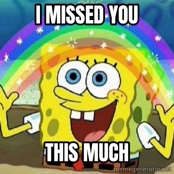 Imagination meme: I missed you / This much