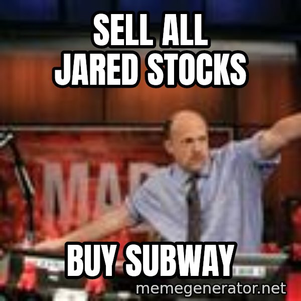 Jim Kramer Mad Money Karma meme: Sell all jared stocks / BUY SUBWAY