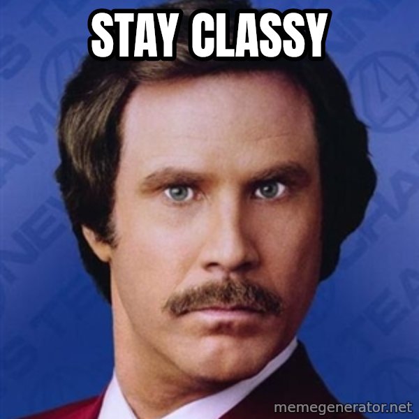 Ron Burgundy meme: stay classy