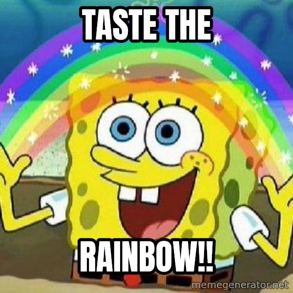 Imagination meme: Taste The / Rainbow!!