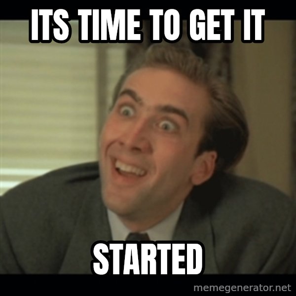 Nick Cage meme: its time to get it / started