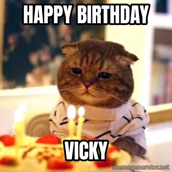 Birthday Cat meme: happy birthday / vicky