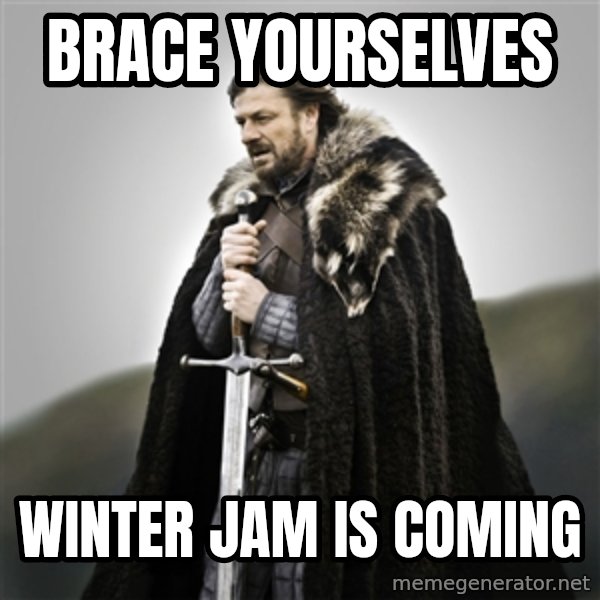 Game of Thrones meme: BRACE YOURSELVES / WINTER JAM IS COMING