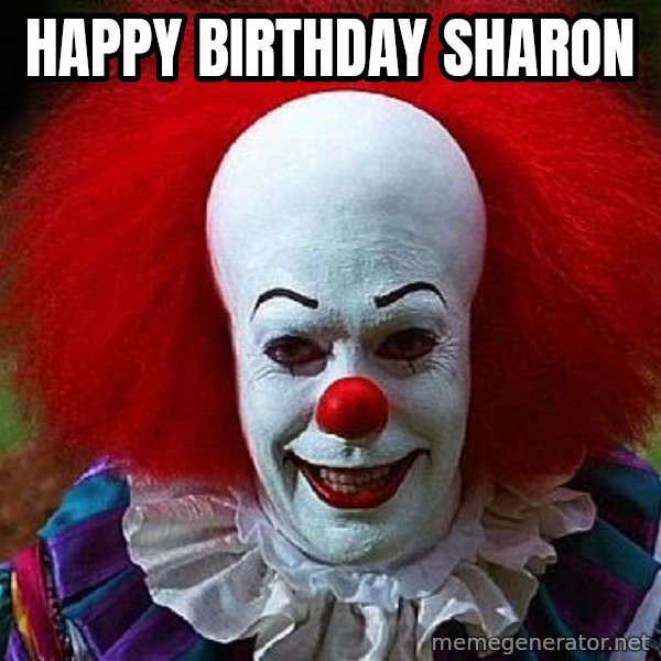 Pennywise the Clown meme: Happy Birthday Sharon