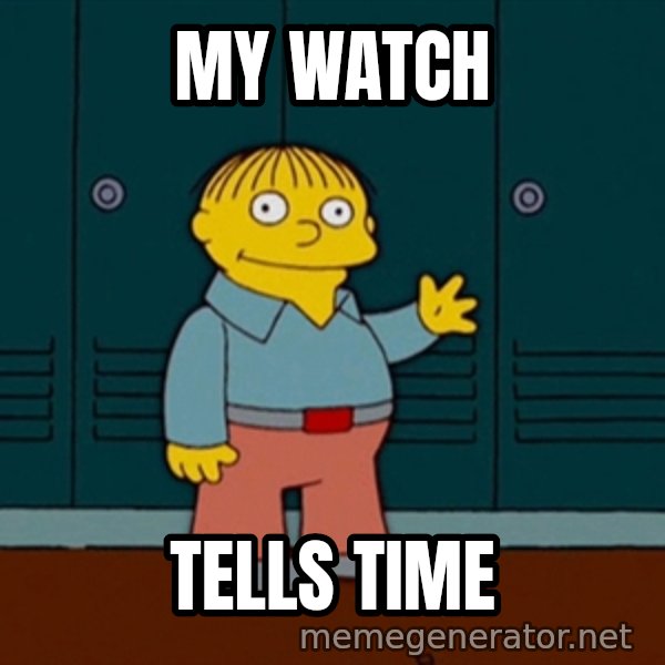 Ralph Wiggum meme: My Watch / tells time