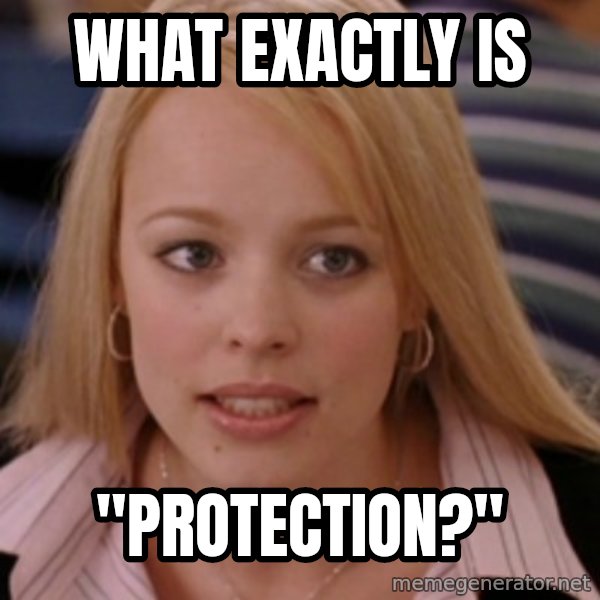 mean girls meme: What exactly is / "PROTECTION?"