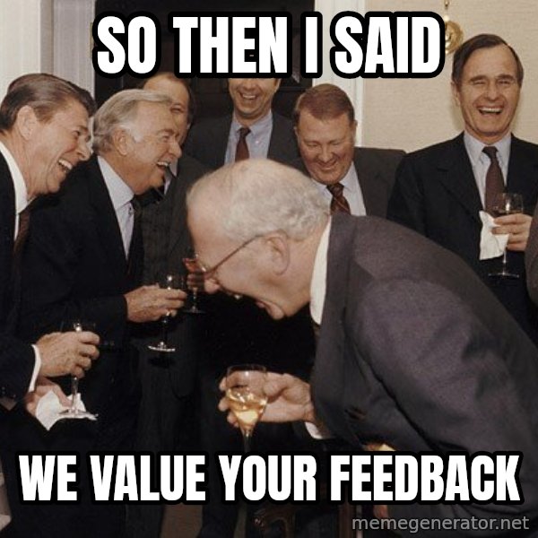 So Then I Said... meme: so then i said / we value your feedback