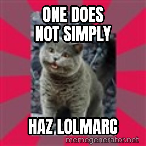 I can haz meme: one does not simply / haz lolmarc
