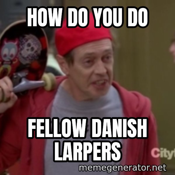 Fellow Kids meme: how do you do / fellow danish larpers