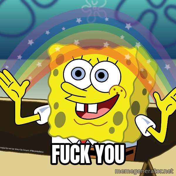 spongebob rainbow meme: FUCK YOU