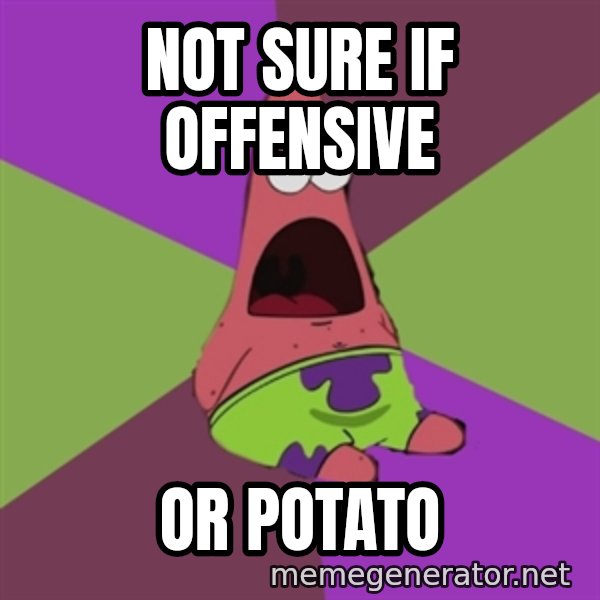 Surprised Patrick Star meme: Not sure if offensive / or potato