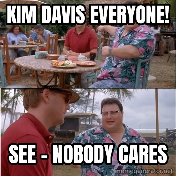 See? Nobody Cares meme: Kim davis everyone! / See - nobody cares