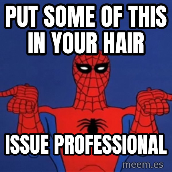 Spiderman12345678 meme: put some of this in your hair / issue professional