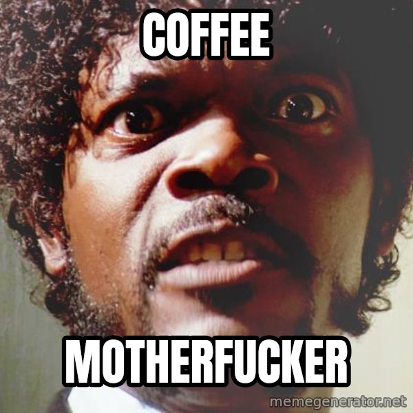 Mad Samuel L Jackson meme: COFFEE / MOTHERFUCKER