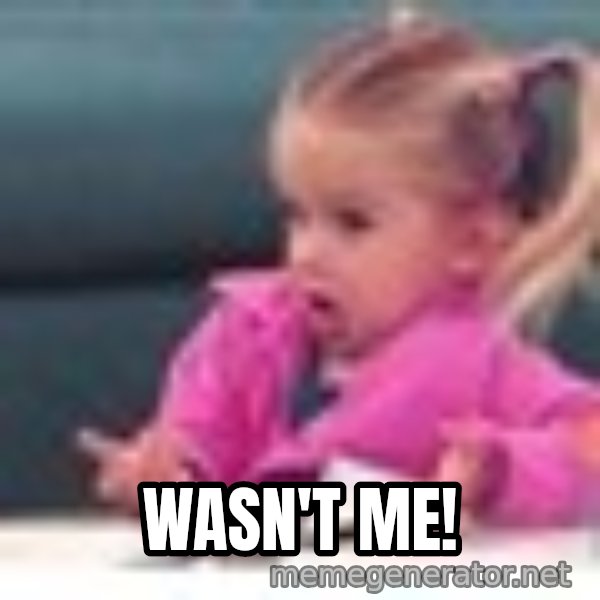 little girl fac3 meme: Wasn't me!