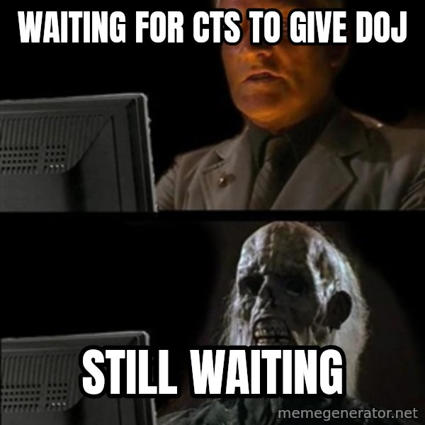 Waiting For meme: waiting for CTS to give doj / still waiting