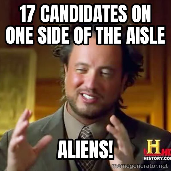 Ancient Aliens meme: 17 candidates on one side of the aisle / aliens!