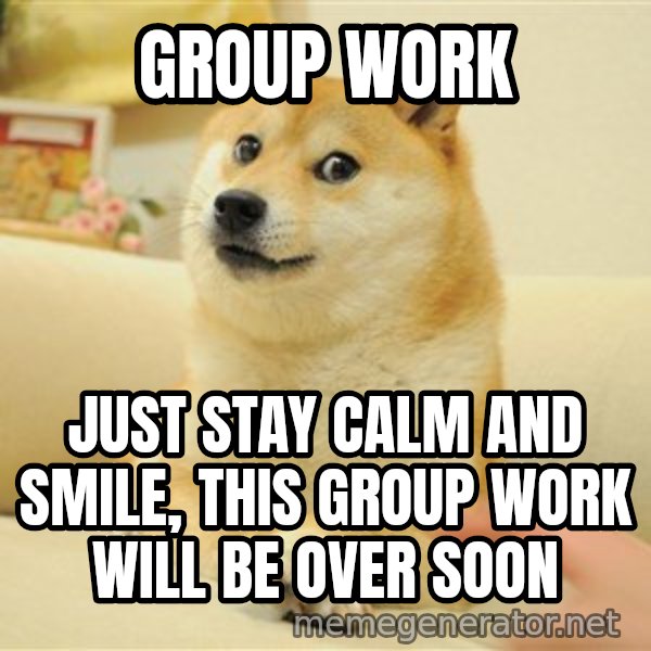 so doge meme: Group work / Just stay calm and smile, this group work will be over soon