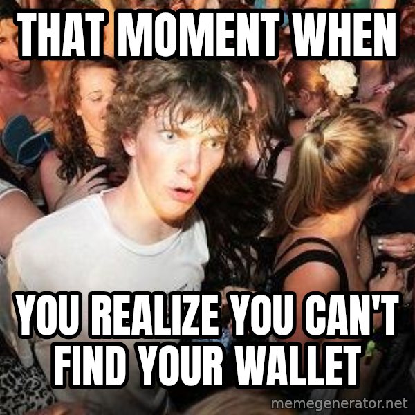 Sudden Realization Ralph meme: That moment when / you realize you can't find your wallet