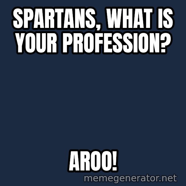Marching Spartans meme: Spartans, what is your profession? / AROO!