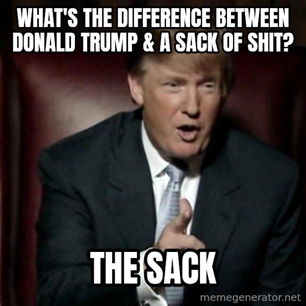 Donald Trump meme: what's the difference between donald trump & a sack of shit? / the sack