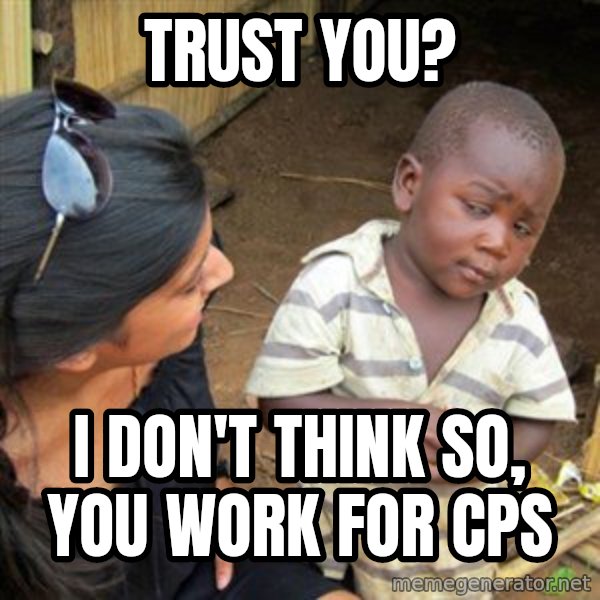 Skeptical 3rd World Kid meme: Trust you? / I don't think so, you work for cps
