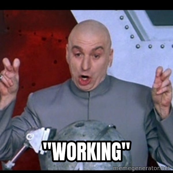 Dr. Evil Air Quotes meme: "working"