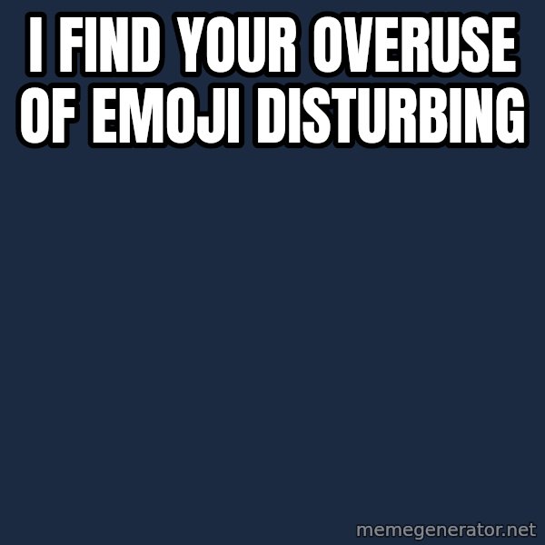 Darth Vader meme: i find your overuse of emoji disturbing