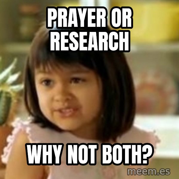 why not both girl meme: Prayer or research / Why not both?