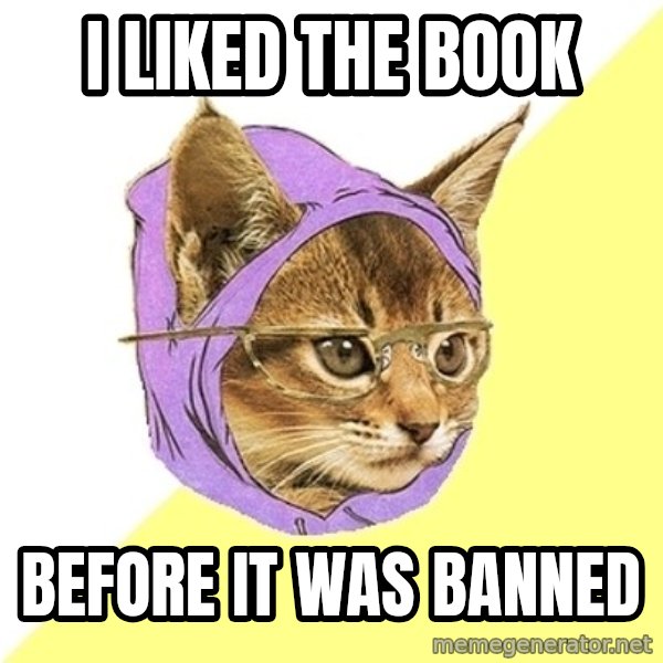 Hipster Kitty meme: i liked the book / before it was banned