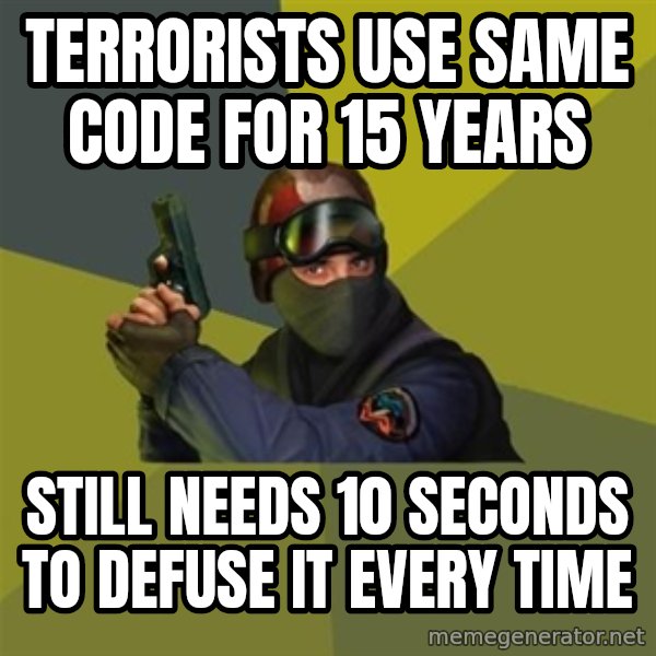 Counter Strike meme: Terrorists use same code for 15 years / still needs 10 seconds to defuse it every time