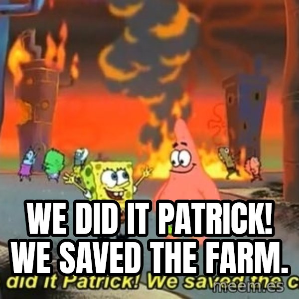 We Did It Patrick We Saved The City meme: We did it Patrick! We saved the farm.