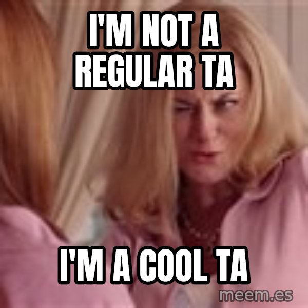 Mean Girls Cool Mom meme: I'm not a regular TA / I'm a cool TA