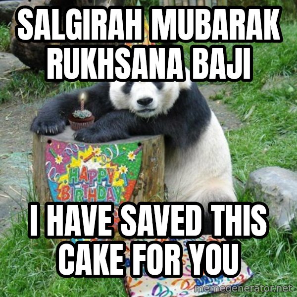 Happy Birthday Panda meme: Salgirah Mubarak Rukhsana Baji / I have saved this cake for you