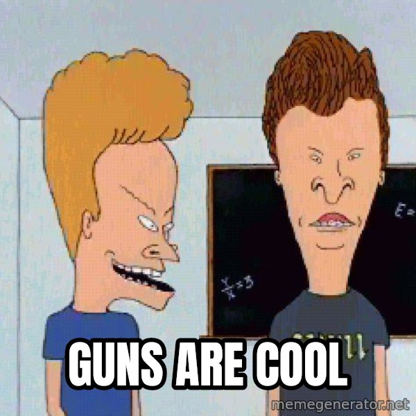 Beavis and butthead meme: guns are cool