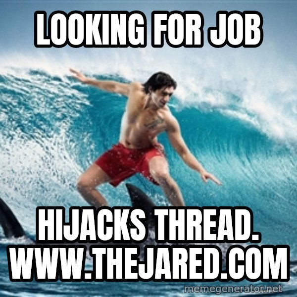 Zambezi Meme Team meme: Looking for job / Hijacks thread. www.TheJared.com