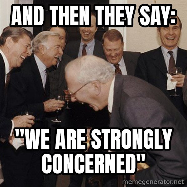 So Then I Said... meme: and then they say: / "we are strongly concerned"