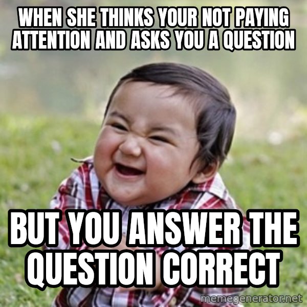evil toddler kid2 meme: When she thinks your not paying  attention and asks you a question / but you answer the question correct