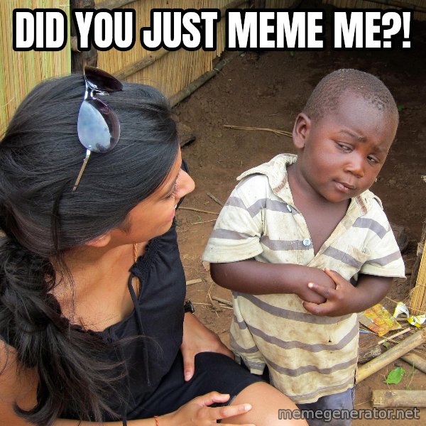 Skeptical African Child meme: Did you just meme me?!