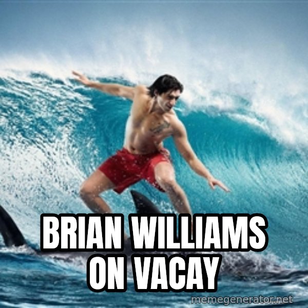 Zambezi Meme Team meme: brian williams on vacay