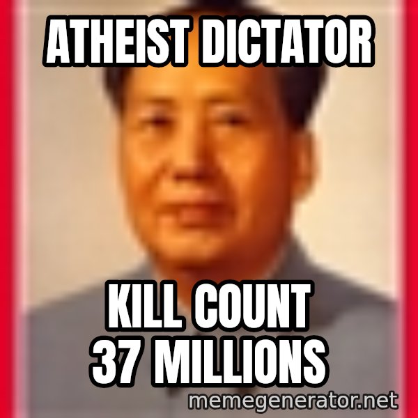 Mao meme: Atheist Dictator / kill Count 37 Millions