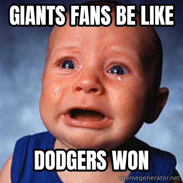 Crying Baby meme: Giants fans be like / Dodgers won
