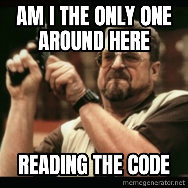 am i the only one around here meme: AM I THE ONLY ONE AROUND HERE / READING THE CODE