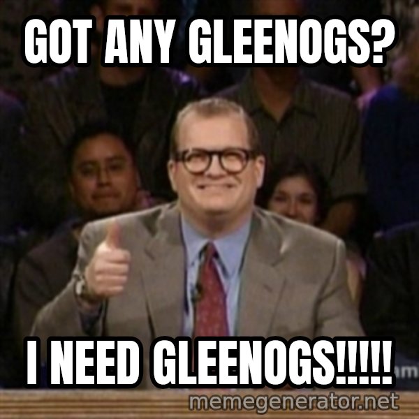 drew carey whose line is it anyway meme: Got any gleenogs? / I need gleenogs!!!!!