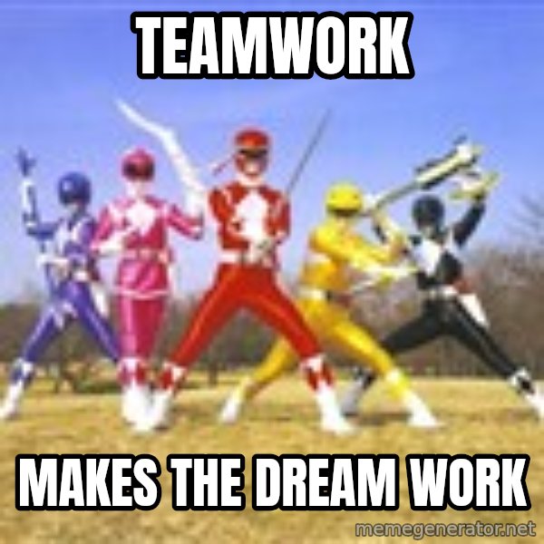 Power Ranger meme meme: Teamwork / makes the dream work