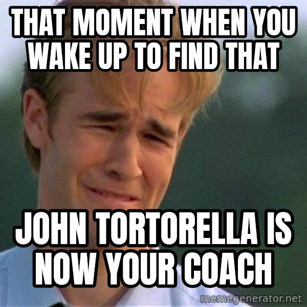 Dawson Crying meme: That moment when you wake up to find that / john tortorella is now your coach