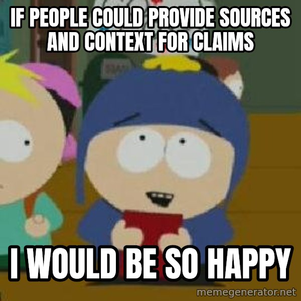 Craig would be so happy meme: if people could provide sources and context for claims / I would be so happy