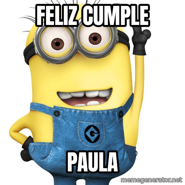 Despicable Me Minion meme: FELIZ CUMPLE / PAULA