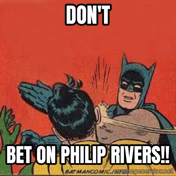 batman slap robin meme: don't / bet on Philip Rivers!!