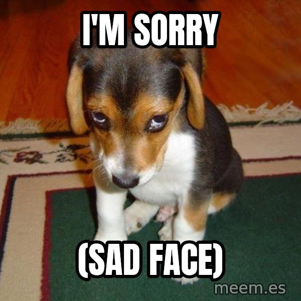 Sad Puppy meme: I'm Sorry / (Sad Face)